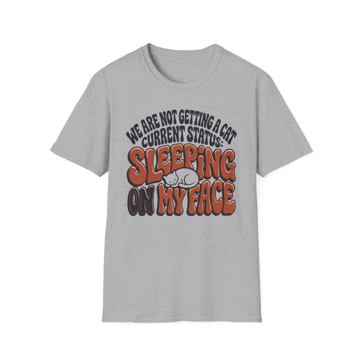 We Are Not Getting A Cat T-Shirt