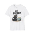 He Started It T-Shirt