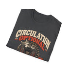 Circulation Is Optional T-Shirt