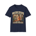 Waiting For Dad T-Shirt