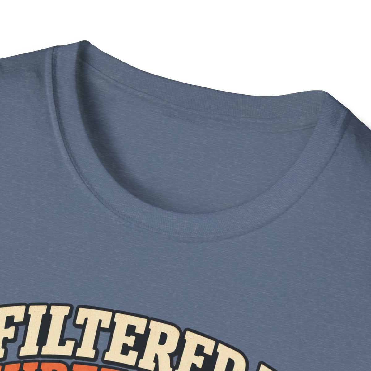 I Filtered It 3 Times T-Shirt