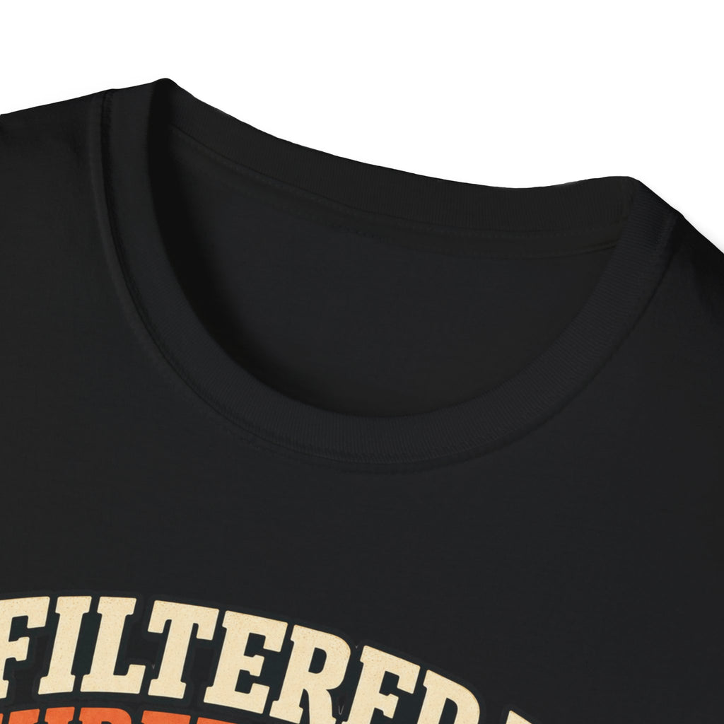 I Filtered It 3 Times T-Shirt