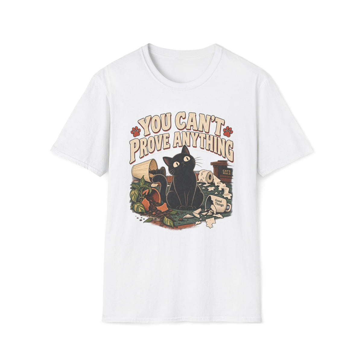 You Can't Prove Anything T-Shirt