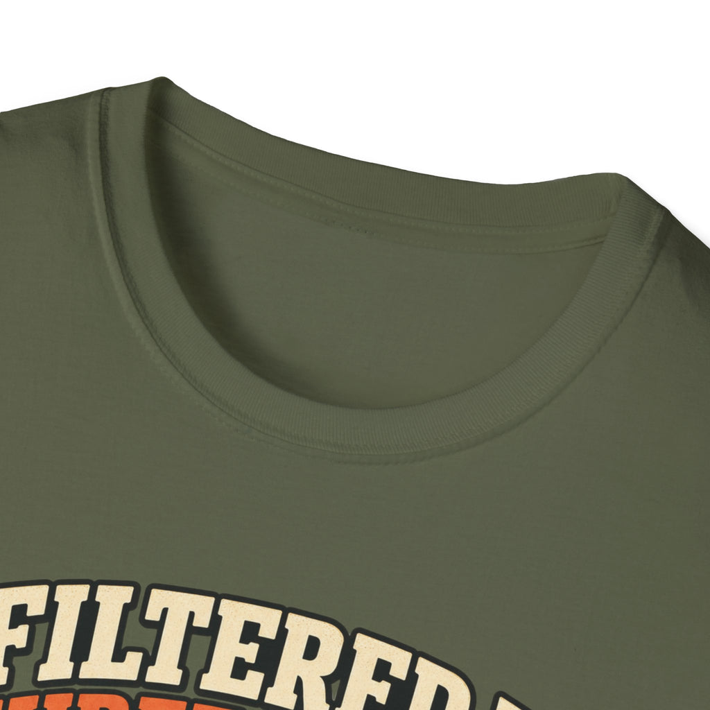 I Filtered It 3 Times T-Shirt