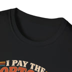 I Pay The Mortgage T-Shirt