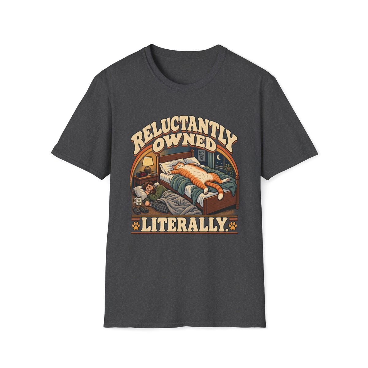 Reluctantly Owned. Literally T-Shirt