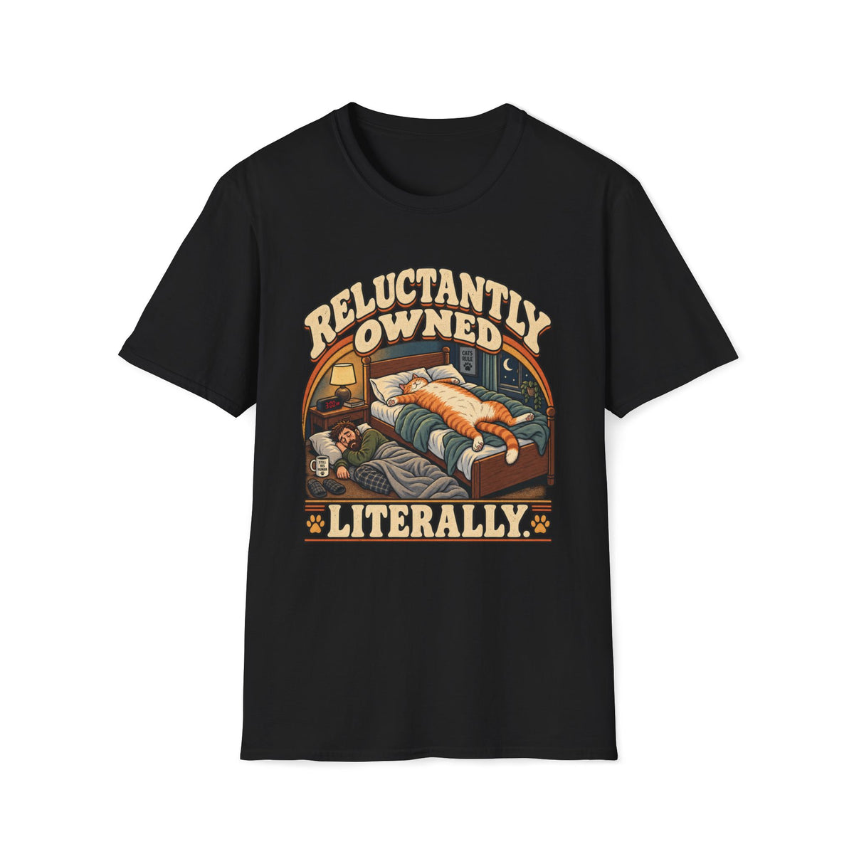 Reluctantly Owned. Literally T-Shirt