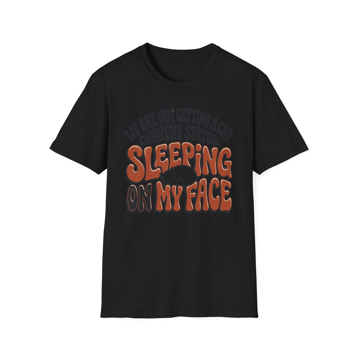 We Are Not Getting A Cat T-Shirt