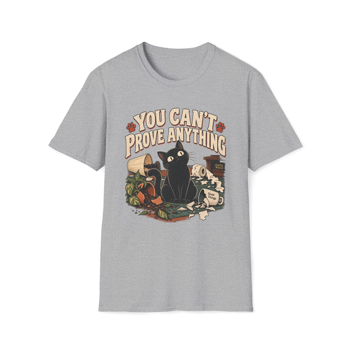 You Can't Prove Anything T-Shirt