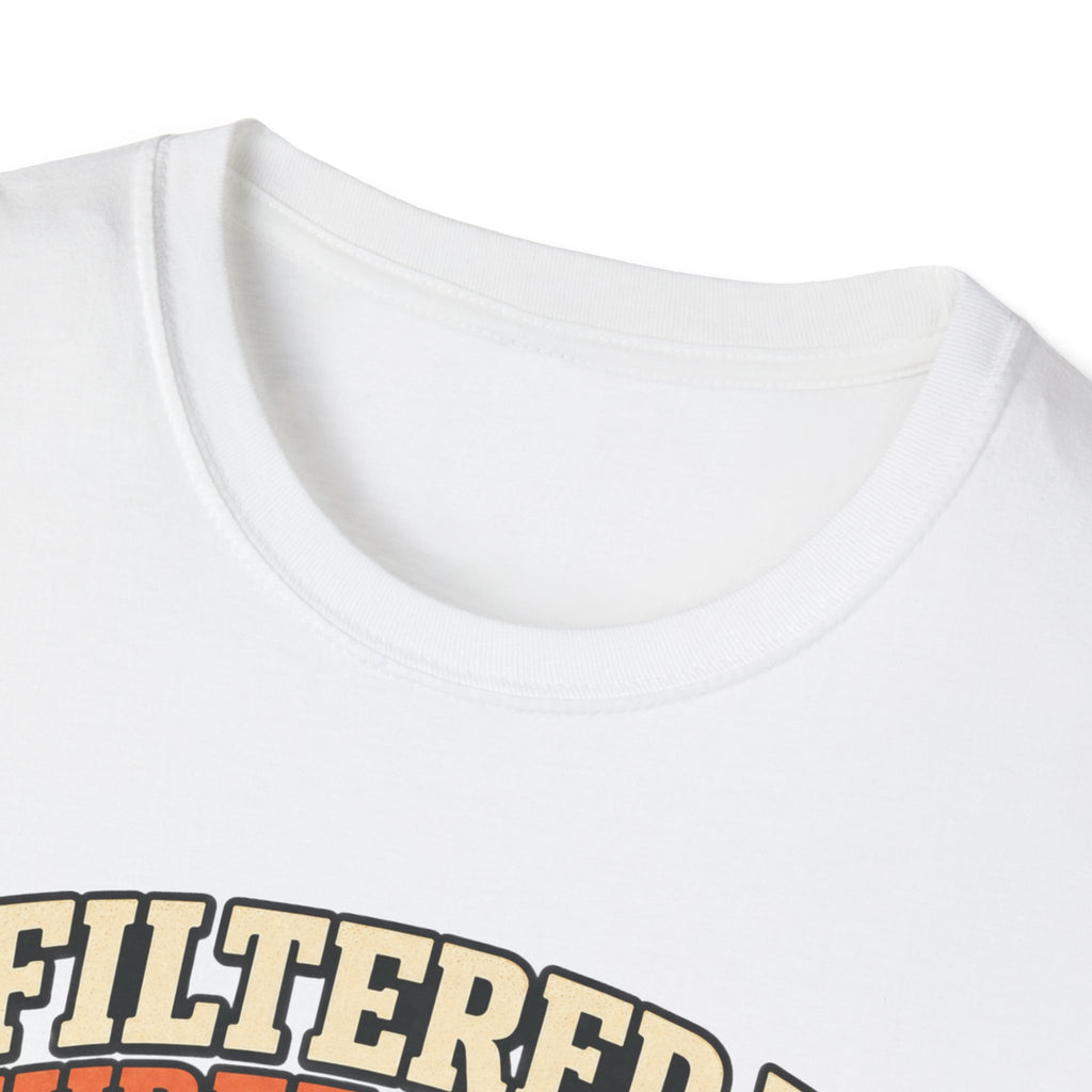 I Filtered It 3 Times T-Shirt