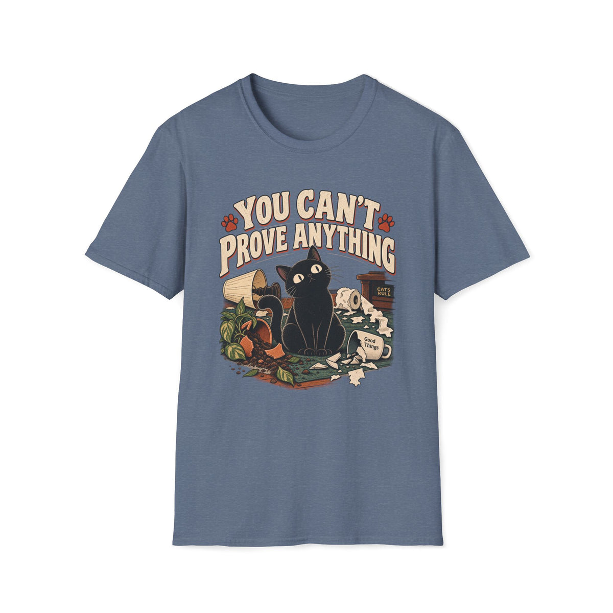 You Can't Prove Anything T-Shirt