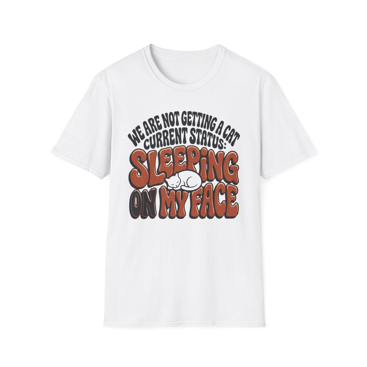 We Are Not Getting A Cat T-Shirt
