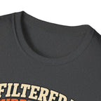 I Filtered It 3 Times T-Shirt