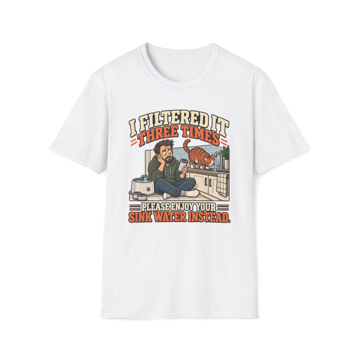 I Filtered It 3 Times T-Shirt