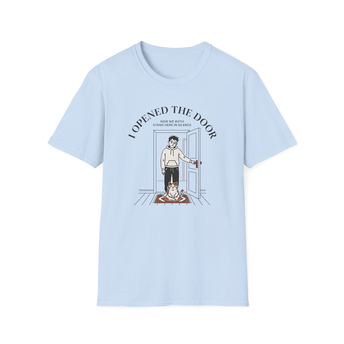 I Opened The Door T-Shirt