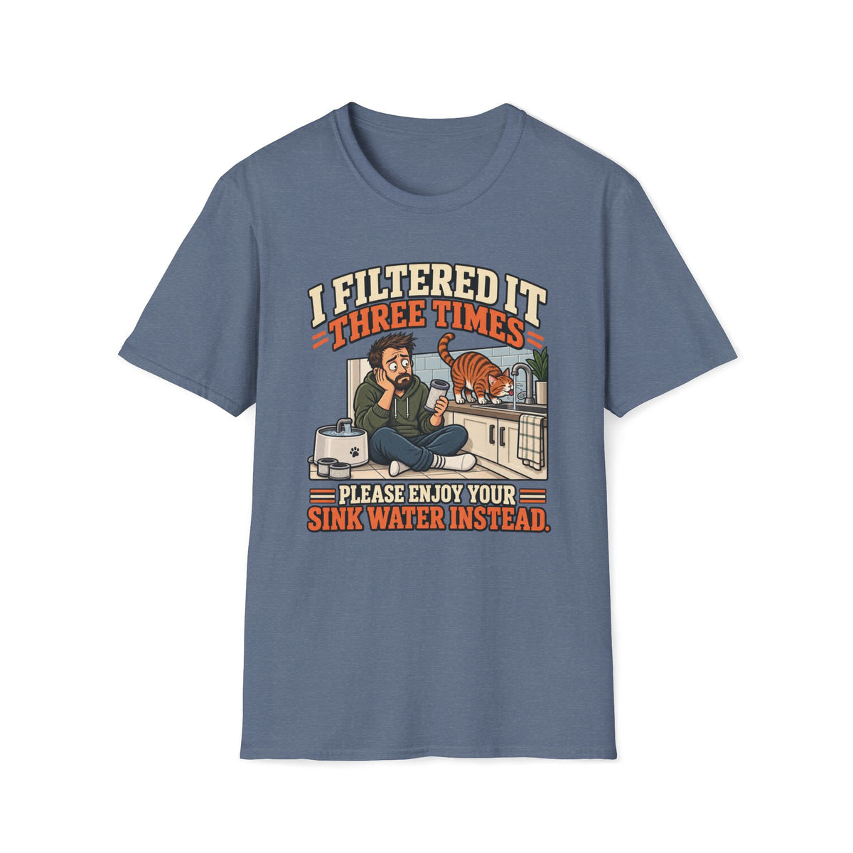 I Filtered It 3 Times T-Shirt