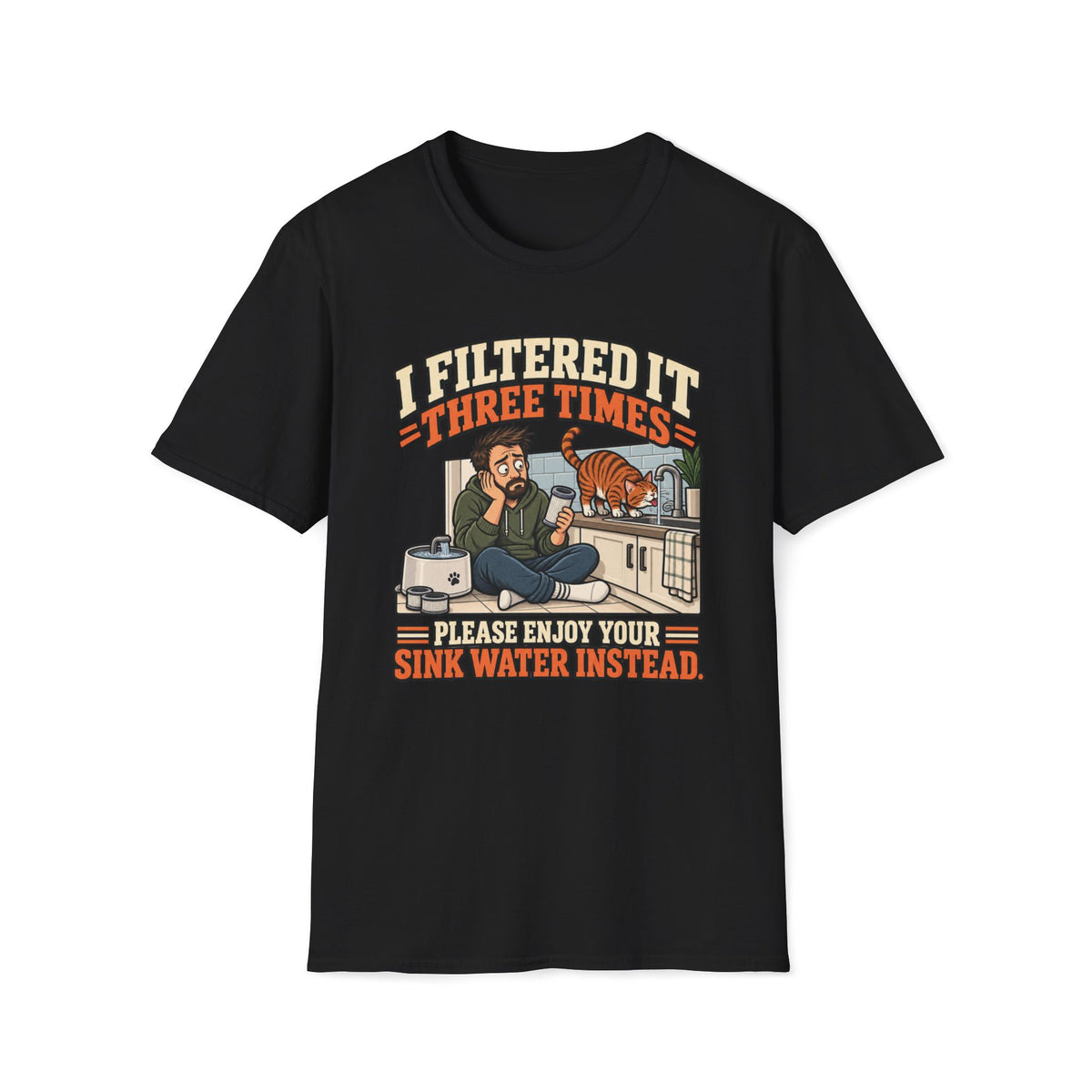 I Filtered It 3 Times T-Shirt