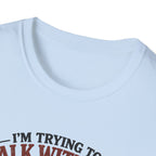 I Am Trying T-Shirt
