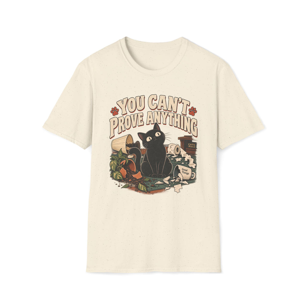 You Can't Prove Anything T-Shirt